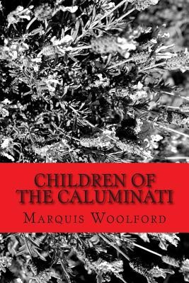 Children Of The Caluminati by Woolford, Marquis