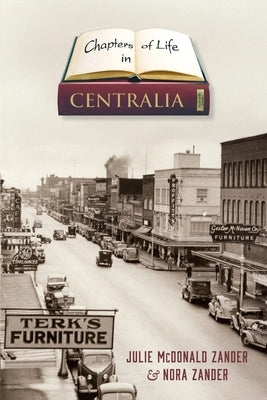 Chapters of Life in Centralia by Zander, Julie McDonald