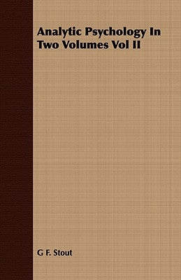 Analytic Psychology in Two Volumes Vol II by Stout, G. F.