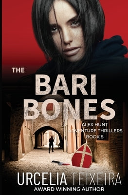 The BARI BONES: An Alex Hunt Adventure Thriller by Teixeira, Urcelia