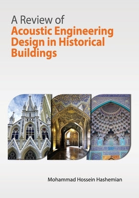 A Review of Acoustic Engineering Design in Historical Buildings by Hashemian, Mohammad Hossein