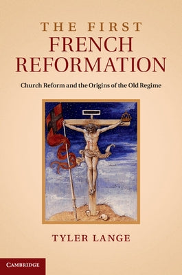 The First French Reformation by Lange, Tyler