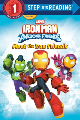 Iron Man and His Awesome Friends: Meet the Iron Friends (Marvel) by Behling, Steve