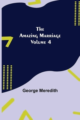 The Amazing Marriage - Volume 4 by Meredith, George