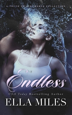 Endless: A Truth or Lies World Collection by Miles, Ella