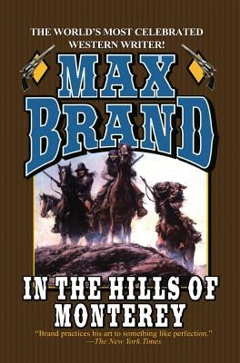 In the Hills of Monterey by Brand, Max