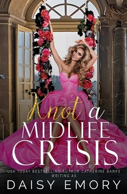 Knot a Midlife Crisis by Emory, Daisy