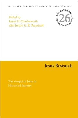 Jesus Research: The Gospel of John in Historical Inquiry by Charlesworth, James H.