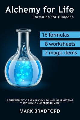 Alchemy for Life: Formulas for Success by Bradford, Mark