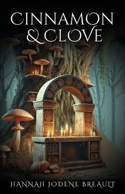 Cinnamon & Clove by Breault, Hannah Jodene