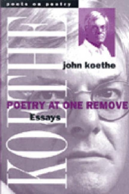 Poetry at One Remove: Essays by Koethe, John