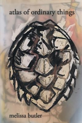 atlas of ordinary things by Butler, Melissa