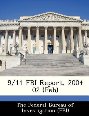 9/11 FBI Report, 2004 02 (Feb) by The Federal Bureau of Investigation (Fbi