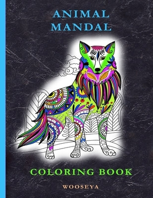 Animal Coloring Book: Animal Coloring Book for Adults by Wooseya
