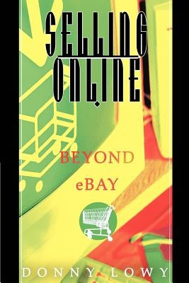 Selling Online: Beyond eBay by Lowy, Donny