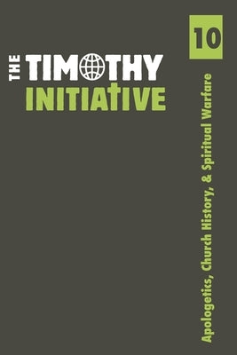 Apologetics, Church History, & Spiritual Warfare by Initiative, The Timothy