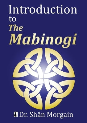 Introduction to the Mabinogi by Morgain, Shan