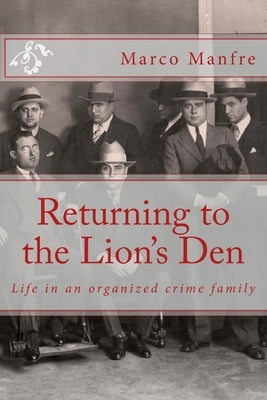 Returning to the Lion's Den: Life in an organized crime family by Manfre, Marco