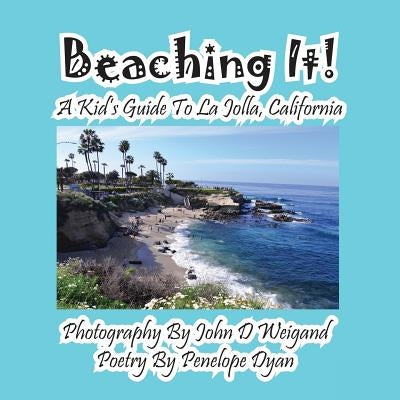 Beaching It! a Kid's Guide to La Jolla, California by Dyan, Penelope