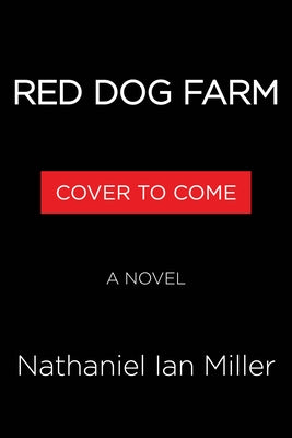 Red Dog Farm by Miller, Nathaniel Ian