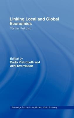 Linking Local and Global Economies: The Ties That Bind by Pietrobelli, Carlo