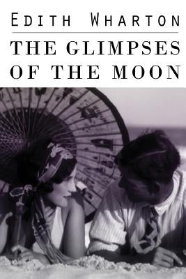The Glimpses of the Moon by Wharton, Edith