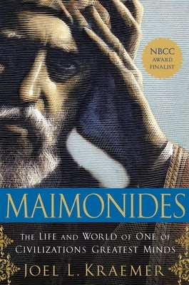 Maimonides: The Life and World of One of Civilization's Greatest Minds by Kraemer, Joel L.