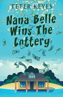 Nana Belle Wins The Lottery by Keyes, Teter