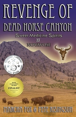 The Revenge of Dead Horse Canyon: Sweet Medicine Spirits - Novavose by Fox, Marcha