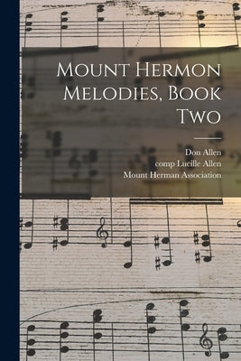 Mount Hermon Melodies, Book Two by Allen, Don