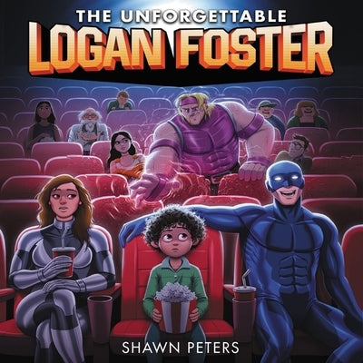 The Unforgettable Logan Foster #1 by Peters, Shawn