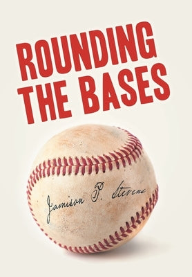 Rounding the Bases by Stevens, Jamison P.
