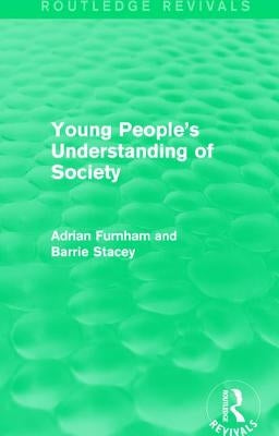 Young People's Understanding of Society (Routledge Revivals) by Furnham, Adrian