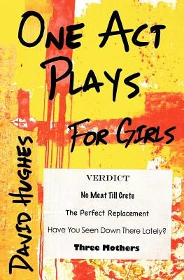 One Act Plays for Girls by Hughes, David