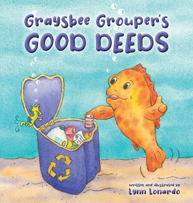 Graysbee Grouper's Good Deeds by Lonardo, Lynn
