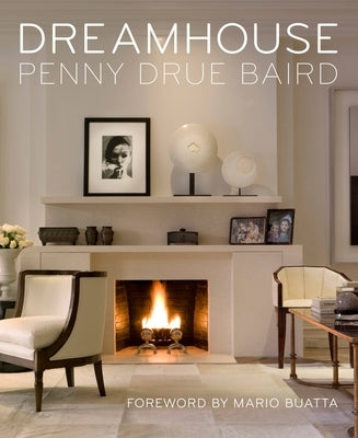 Dreamhouse: Penny Drue Baird by Baird, Penny Drue