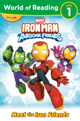 World of Reading: Iron Man and His Awesome Friends: Meet the Iron Friends by Behling, Steve