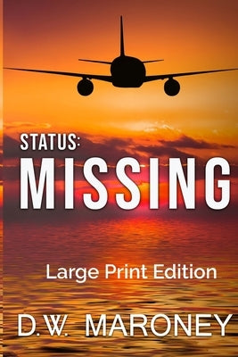 Status: Missing: Large Print Edition by Maroney, D. W.