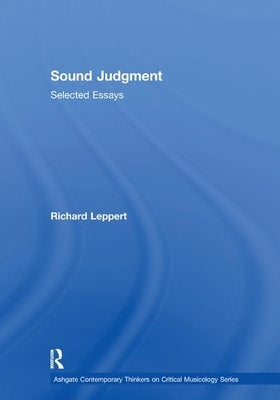 Sound Judgment: Selected Essays by Leppert, Richard