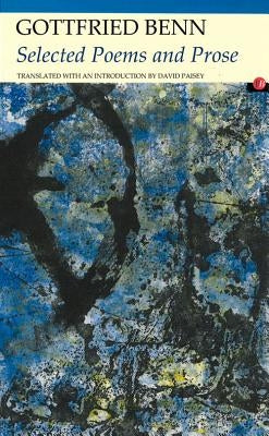 Selected Poems and Prose by Benn, Gottfried