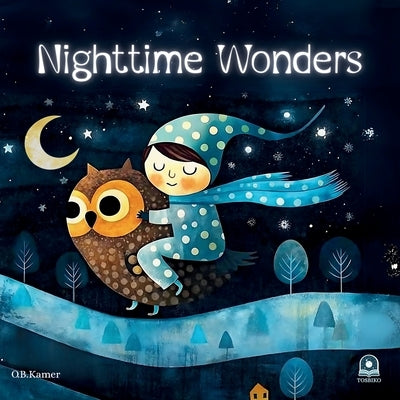 Nighttime Wonders: A Bedtime Story Book for Toddlers Ages 3-5: Rhyming Children's Picture Book with Animals Calming Sleep Story for Kids Rhyming Child by Kamer, O. B.