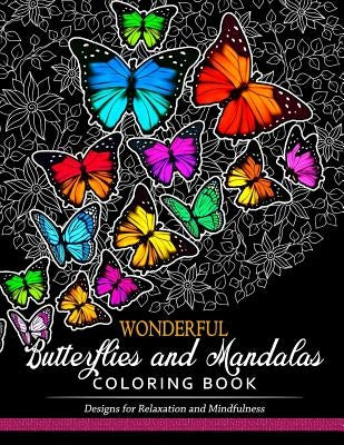 Wonderful Butterflies and Mandalas Coloring Book: Designs for Relaxation and Mindfulness by Mindfulness Coloring Artist