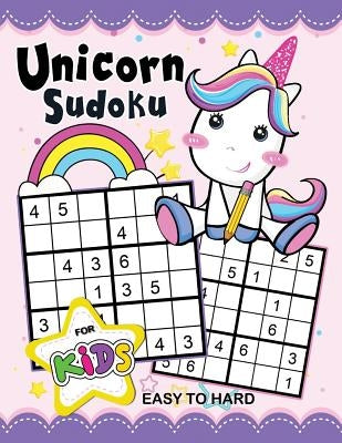 Unicorn Sudoku Book for Kids: Easy to Hard Activity Early Learning Workbook with Unicorn Coloring Pages by Rocket Publishing