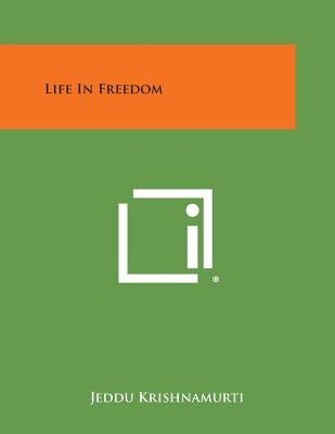 Life in Freedom by Krishnamurti, Jeddu