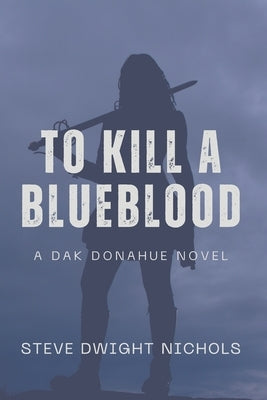 To Kill a Blueblood by Nichols, Steve Dwight