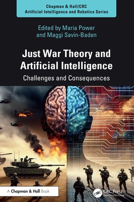 Just War Theory and Artificial Intelligence: Challenges and Consequences by Power, Maria