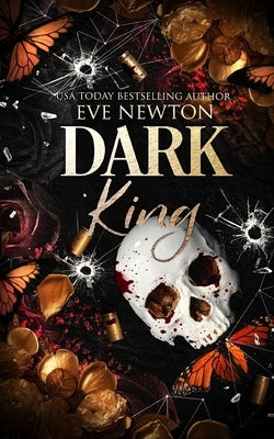 Dark King: A dark mafia reverse harem romance by Newton, Eve