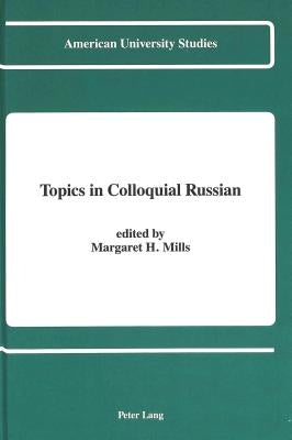 Topics in Colloquial Russian by Mills, Margarete H.