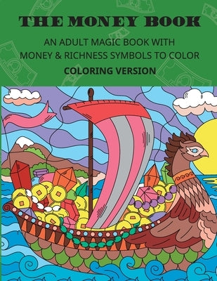 THE MONEY BOOK. Coloring version.: An Adult Magic Book with Money & Richness Symbols to Color. by Family, Belba