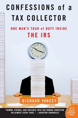 Confessions of a Tax Collector: One Man's Tour of Duty Inside the IRS by Yancey, Richard